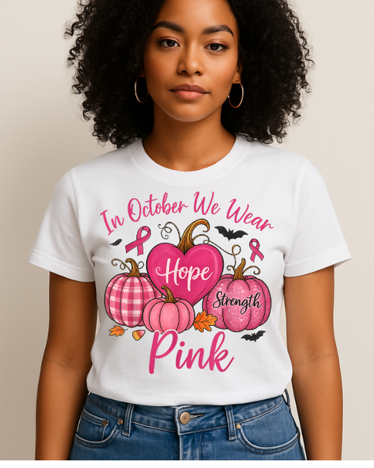 “In October We Wear Pink Hope & Strength” Tee